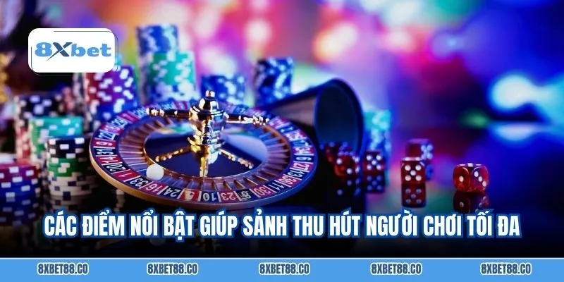 Các điểm nổi bật giúp sảnh thu hút người chơi tối đa