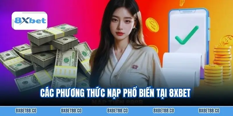 Các phương thức nạp phổ biến tại 8xbet