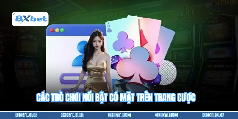 Các trò chơi nổi bật có mặt trên trang cược